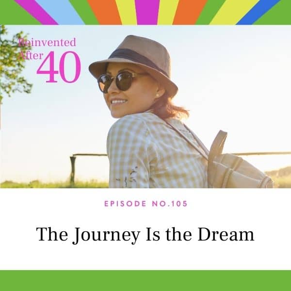 Reinvented After 40 with Kym Showers | The Journey Is the Dream