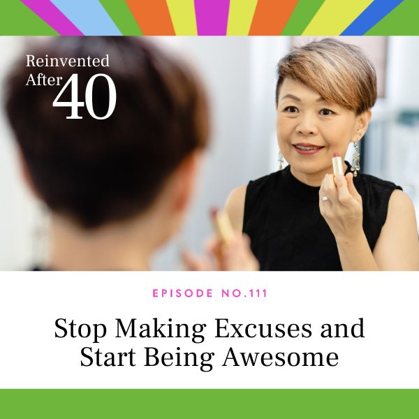 Reinvented After 40 with Kym Showers | Stop Making Excuses and Start Being Awesome