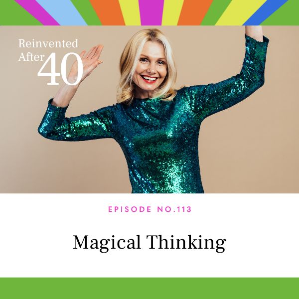 Reinvented After 40 with Kym Showers | Magical Thinking