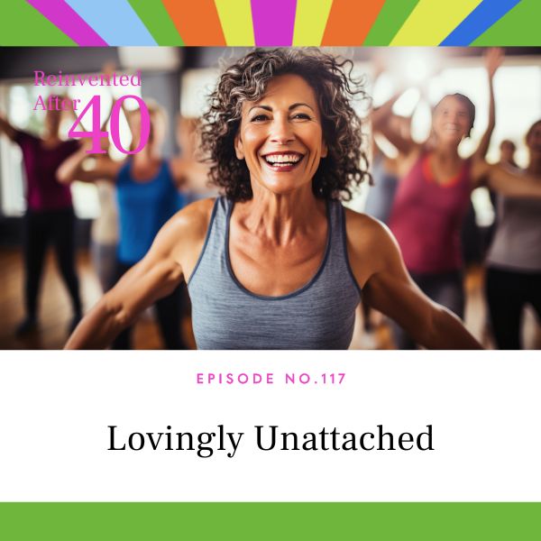 Reinvented After 40 with Kym Showers | Lovingly Unattached