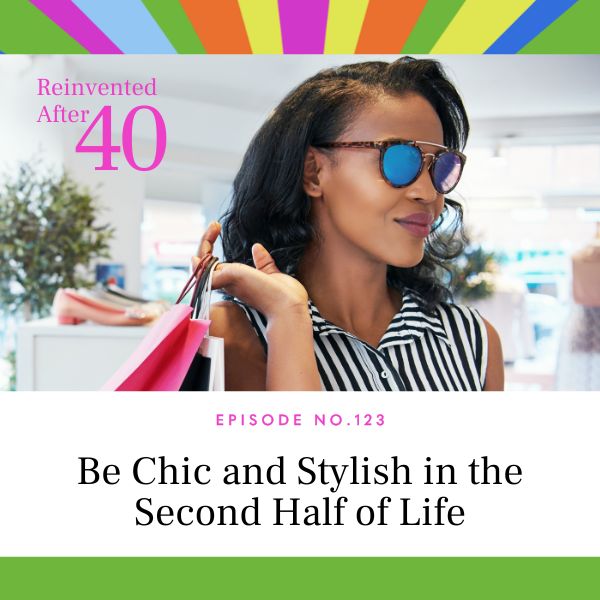 Reinvented After 40 with Kym Showers | Be Chic and Stylish in the Second Half of Life