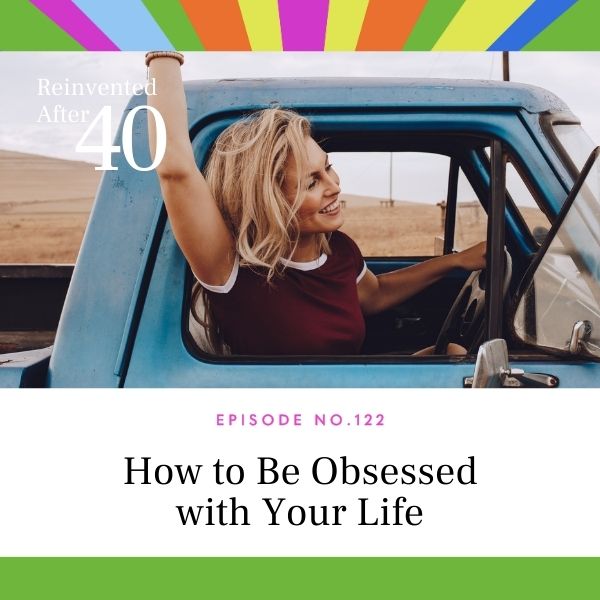 Reinvented After 40 with Kym Showers | How to Be Obsessed with Your Life