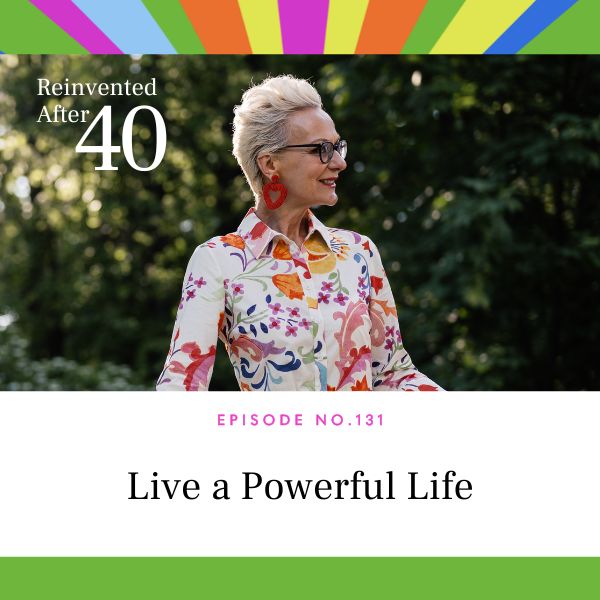 Reinvented After 40 with Kym Showers | Live a Powerful Life